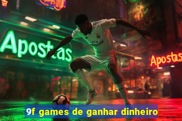 9f games de ganhar dinheiro