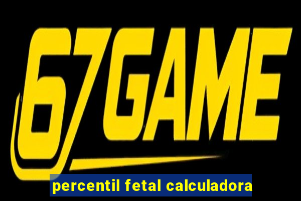 percentil fetal calculadora