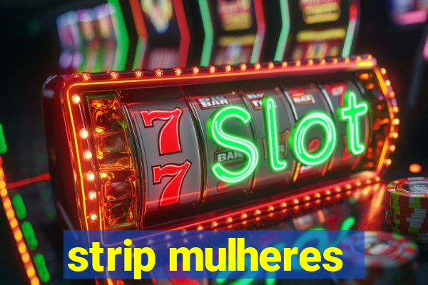 strip mulheres