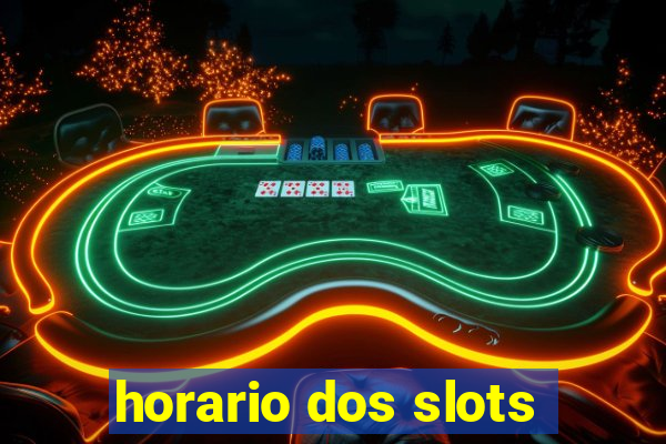 horario dos slots