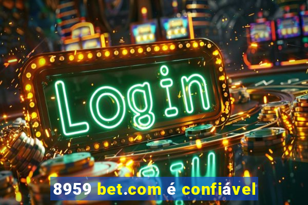 8959 bet.com é confiável