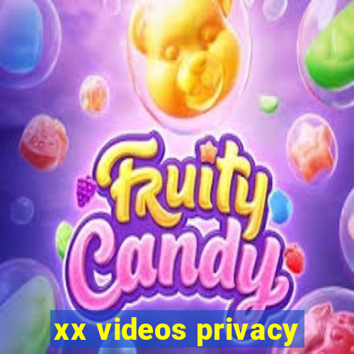 xx videos privacy