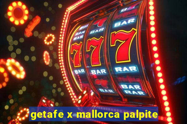 getafe x mallorca palpite