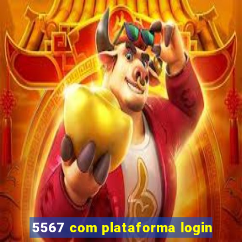 5567 com plataforma login