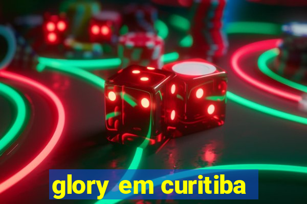 glory em curitiba