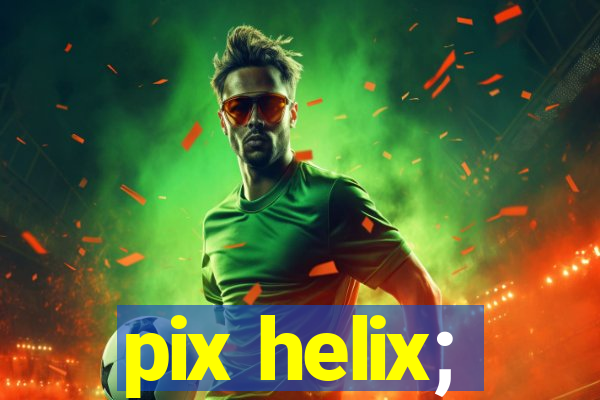 pix helix;