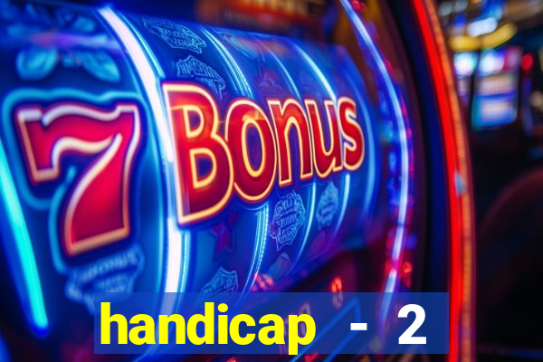 handicap - 2 resultado final