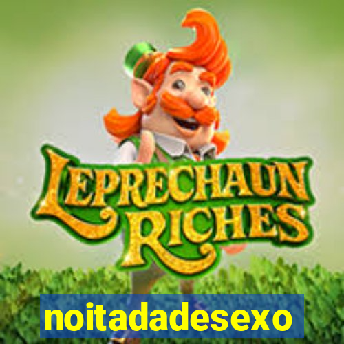 noitadadesexo