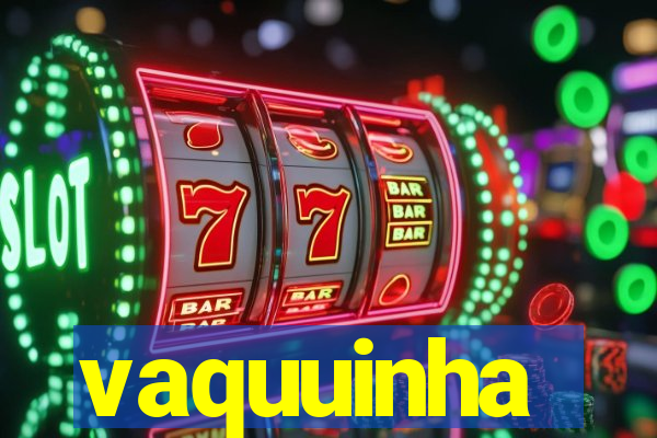 vaquuinha