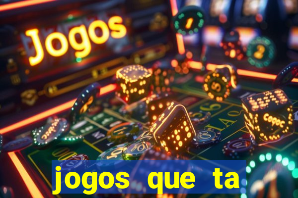 jogos que ta pagando agora