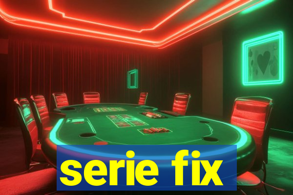 serie fix