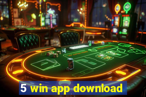 5 win app download