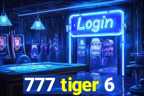 777 tiger 6