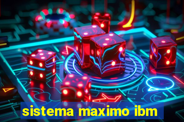 sistema maximo ibm