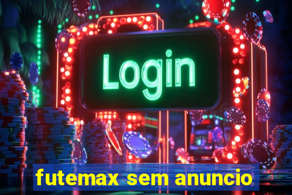 futemax sem anuncio