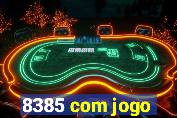 8385 com jogo