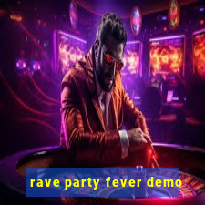 rave party fever demo