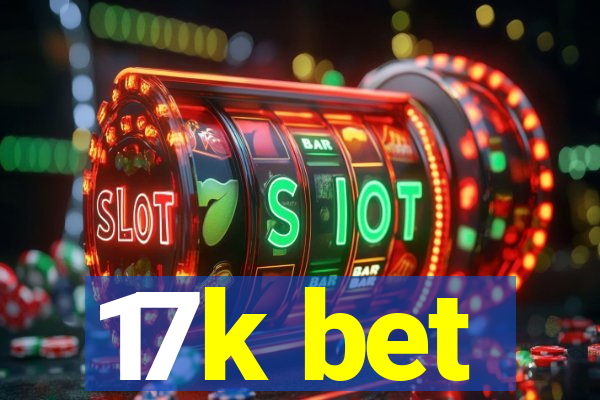 17k bet