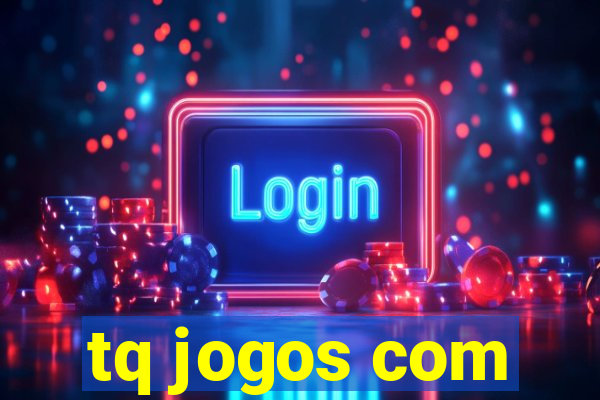 tq jogos com