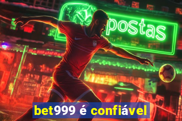 bet999 é confiável