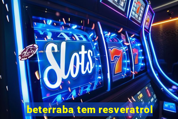 beterraba tem resveratrol