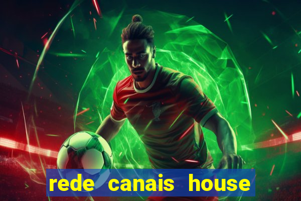 rede canais house of the dragon