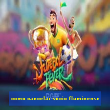 como cancelar socio fluminense