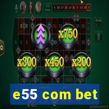 e55 com bet