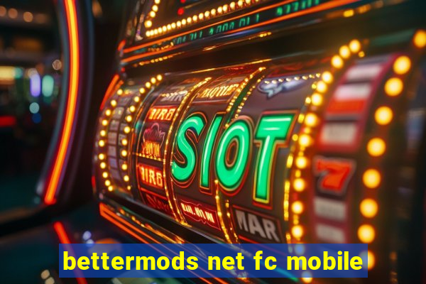 bettermods net fc mobile