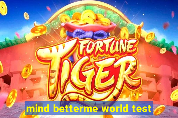 mind betterme world test