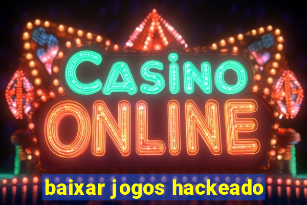 baixar jogos hackeado