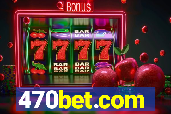 470bet.com