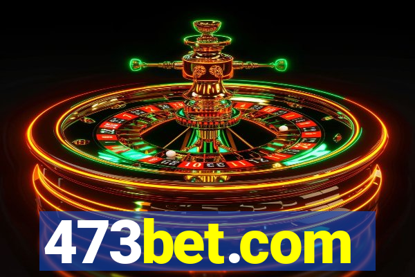 473bet.com