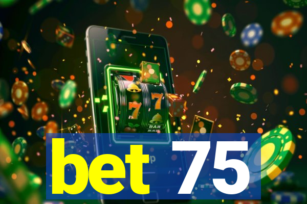 bet 75