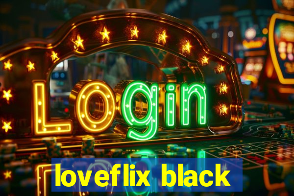 loveflix black