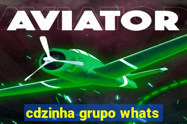 cdzinha grupo whats