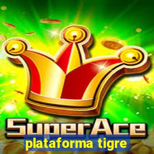 plataforma tigre