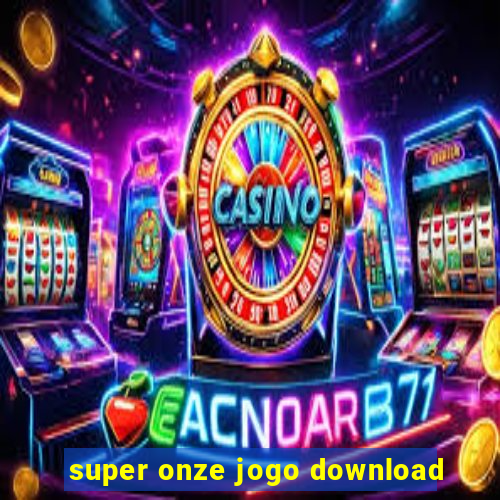 super onze jogo download