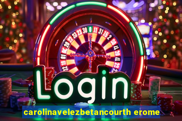 carolinavelezbetancourth erome