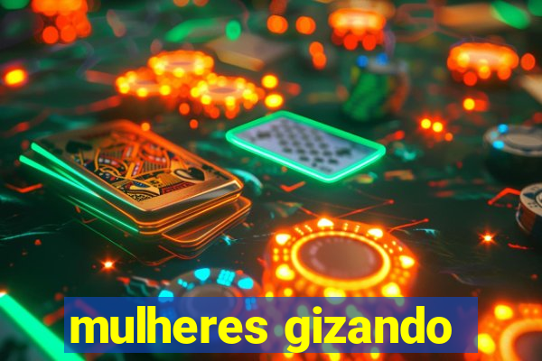 mulheres gizando