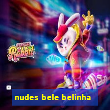 nudes bele belinha