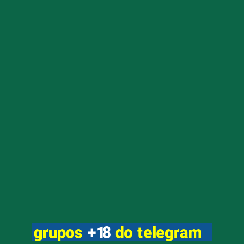 grupos +18 do telegram