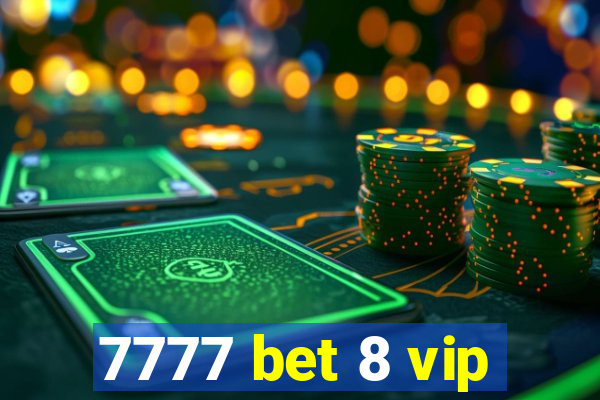 7777 bet 8 vip