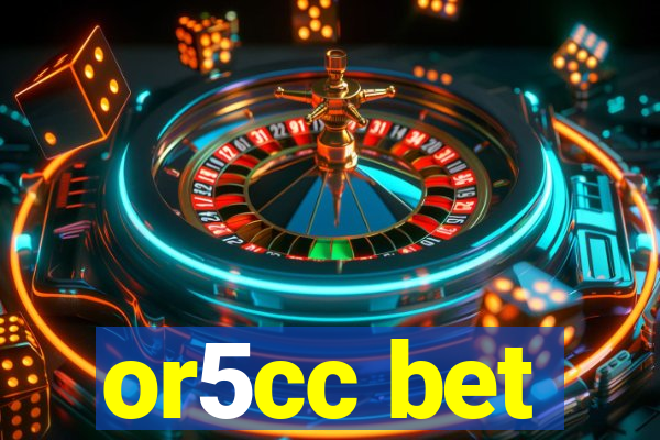 or5cc bet