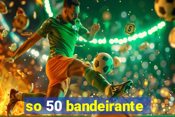 so 50 bandeirante