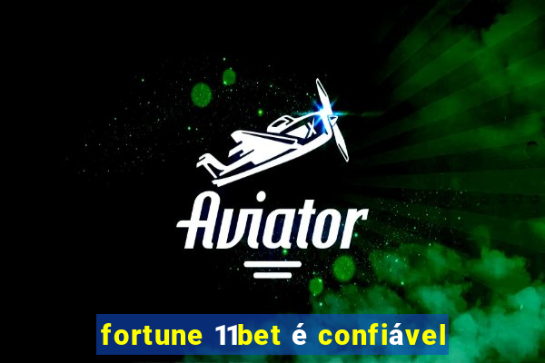 fortune 11bet é confiável