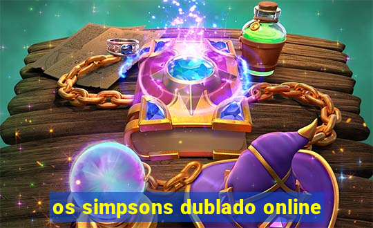 os simpsons dublado online