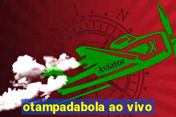 otampadabola ao vivo