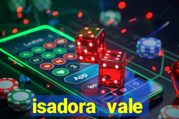 isadora vale reclame aqui