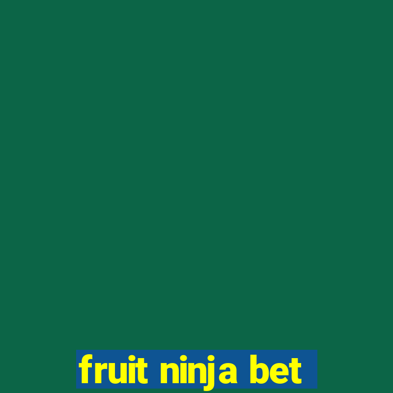 fruit ninja bet